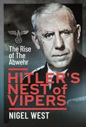 Hitler's Nest of Vipers: The Rise of the Abwehr (en Inglés)