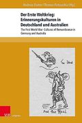 Der Erste Weltkrieg: Erinnerungskulturen in Deutschland und Australien the First World War: Cultures of Remembrance in Germany and Australia (in German)