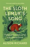 The Sloth Lemur’S Song: The History of Madagascar’S Evolution From the Deep Past to the Uncertain Present (en Inglés)