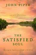 The Satisfied Soul: Showing the Supremacy of god in all of Life (en Inglés)