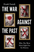 The War Against the Past: Why the West Must Fight for Its History (en Inglés)
