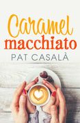 Caramel Macchiato [Próxima Aparición]