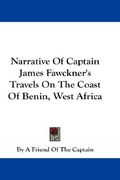 narrative of captain james fawckner's travels on the coast of benin, west africa (en Inglés)