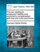 the law relating to employers' liability and workmen's compensation with the irish rules and forms.