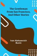 The Gentleman from San Francisco, and Other Stories (en Inglés)