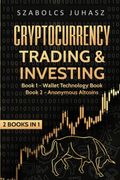 Cryptocurrency Trading & Investing: Wallet Technology Book, Anonymous Altcoins (2 Books in 1) 