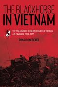 The Blackhorse in Vietnam: The 11th Armored Cavalry Regiment in Vietnam and Cambodia, 1966-1972 (en Inglés)