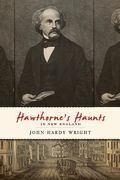 Hawthorne's Haunts in New England (en Inglés)