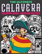The Ultimate Calavera Coloring Book - Mexican Edition: Relaxing Gift for Adults and Teenagers with a Mexican Calavera theme - Perfect for Stress Relie (en Inglés)