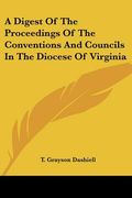 a digest of the proceedings of the conventions and councils in the diocese of virginia (en Inglés)