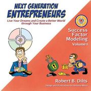 Next Generation Entrepreneurs: Live Your Dreams and Create a Better World Through Your Business (Success Factor Modeling) (en Inglés)