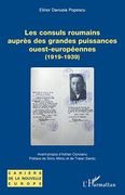 Les Consuls Roumains Auprs des Grandes Puissances Ouesteuropennes 19191939 (in French)