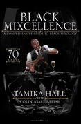 Black Mixcellence: A Comprehensive Guide to Black Mixology (a Cocktail Recipe Book, Classic Cocktails, and Mixed Drinks) (en Inglés)