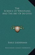 the science of wrestling and the art of jiu-jitsu