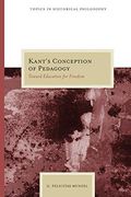 Kant's Conception Of Pedagogy: Toward Education For Freedom 