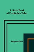 A Little Book of Profitable Tales (en Inglés)