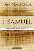1 Samuel: The Lives of Samuel and Saul (Macarthur Bible Studies)