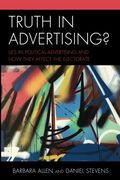 Truth in Advertising? Lies in Political Advertising and how They Affect the Electorate (en Inglés)