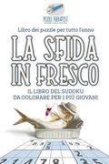 La sfida in fresco Il libro del Sudoku da colorare per i più giovani Libro dei puzzle per tutto l'anno (en Italiano)