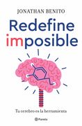 Redefine Imposible: Tu Cerebro es la Herramienta (no Ficción)