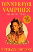 Dinner for Vampires. Life on a Cult TV Show (While also in an Actual Cult!)
