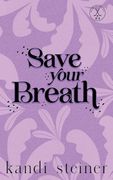Save Your Breath: Special Edition (en Inglés)