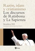 Razon, Islam y Cristianismo. Los Discursos de Ratisbona y la Sapienza