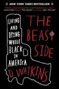 The Beast Side: Living and Dying While Black in America (en Inglés)