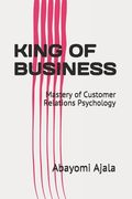 King of Business: Mastery of Customer Relations Psychology (en Inglés)