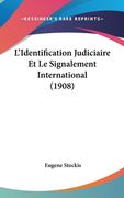 L'Identification Judiciaire Et Le Signalement International (1908) (in French)