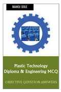 Plastic Technology Diploma & Engineering MCQ (en Inglés)