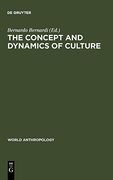 The Concept and Dynamics of Culture (World Anthropology) 