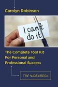 The Complete Tool Kit For Personal and Professional Success: The Workbook (en Inglés)