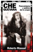 Che Guevara Pensamiento y Politica de la Utopia