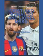 The Greatest Rivalry in Sports History: Cristiano Ronaldo vs Lionel Messi: Before Rivalry (en Inglés)