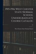 1915-1916 West Chester State Normal School Undergraduate Course Catalog; 44 (en Inglés)