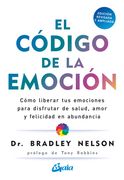 El Código de la Emoción: Cómo Liberar tus Emociones Para Disfrutar de Salud, Amor y Felicidad en Abundancia (Psicoemoción)