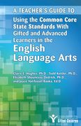 A Teacher's Guide to Using the Common Core State Standards with Gifted and Advanced Learners in the English Language Arts (en Inglés)