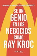 Sé un Genio en los Negocios Como ray Kroc: Aprendamos del Hombre que Hizo Grande a Mcdonald’S