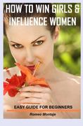 how to win girls & influence women