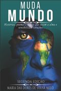Muda Mundo: Histórias, Poemas E Textos Que Tocam A Alma E Sensibilizam Corações (en Portugués)