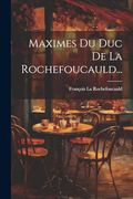 Maximes du duc de la Rochefoucauld. (en Francés)