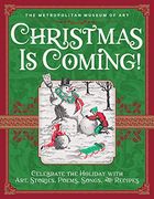 Christmas is Coming! Celebrate the Holiday With Art, Stories, Poems, Songs, and Recipes (en Inglés)