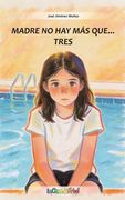 Madre no hay más que... tres: Una historia sobre el acogimiento familiar y los hilos invisibles que unen corazones. (in Spanish)