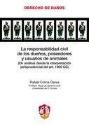 La responsabilidad civil de los dueños, poseedores y usuarios de animales: Un análisis desde la interpretación jurisprudencial del art. 1905 C.c. (Derecho de Daños)
