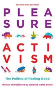 Pleasure Activism: The Politics of Feeling Good (Emergent Strategy) [Soft Cover ] 