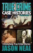 True Crime Case Histories - Volume 1: 8 Disturbing True Crime Stories (en Inglés)