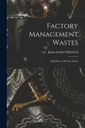 Factory Management Wastes: and How to Prevent Them (en Inglés)