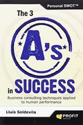 He 3 a's in Success. Business Consulting Techniques Applied to Human Performance 