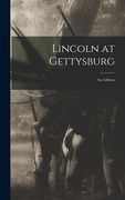 Lincoln at Gettysburg: An Address (en Inglés)